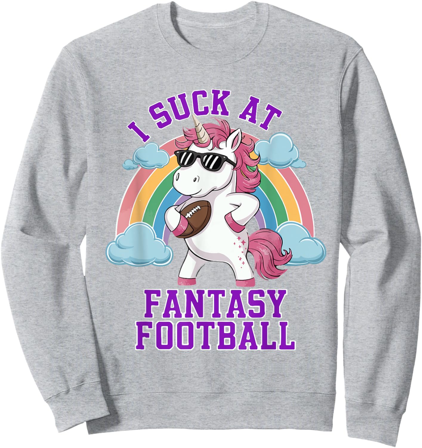 I Suck At Fantasy Football Funny Unicorn Rainbow Pink Loser Sweatshirt - Sweatshirt | Ash