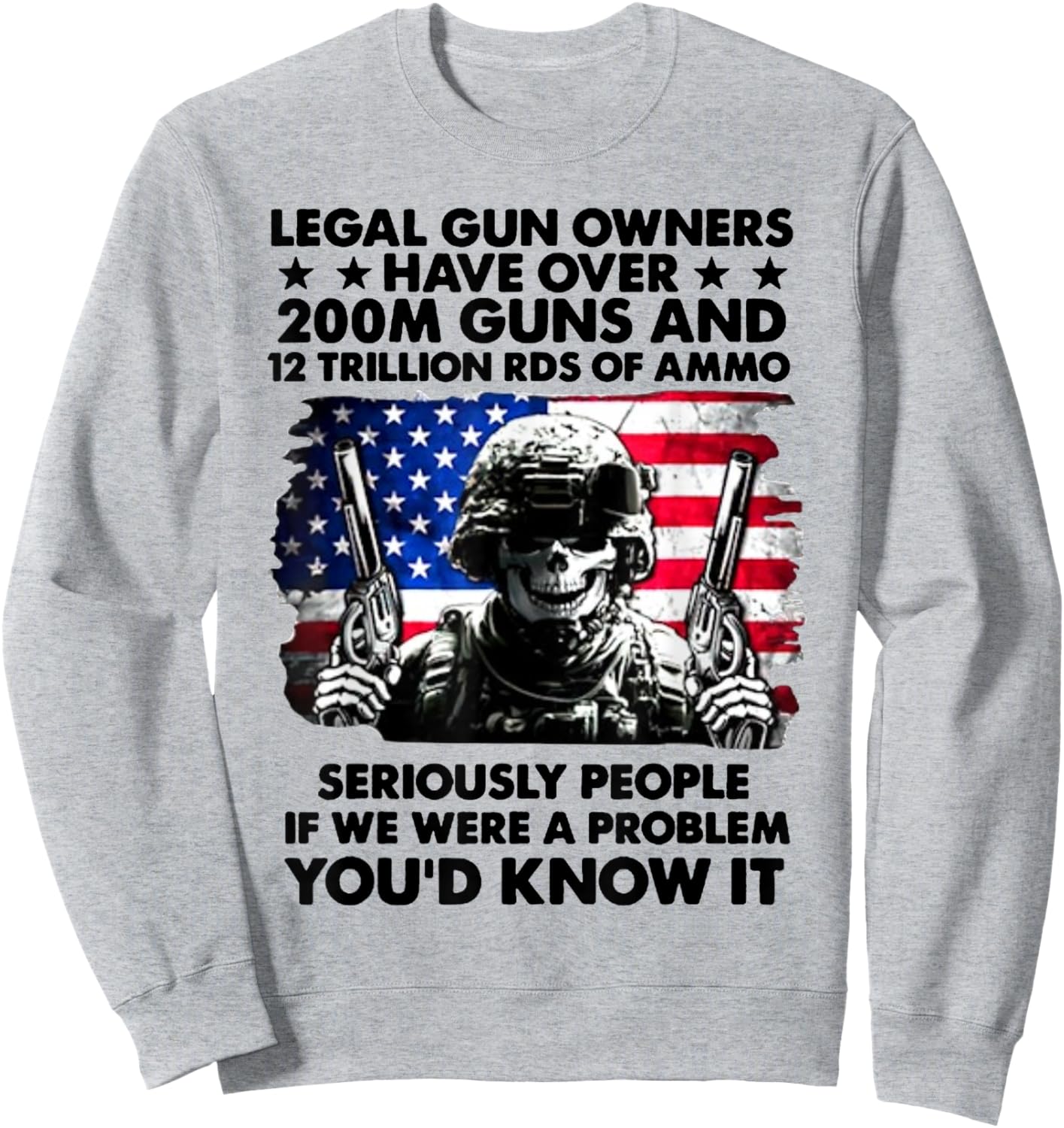 Legal Gun Owners Have Over 200m Guns and 12 Trillion RDS Sweatshirt - Sweatshirt | Ash