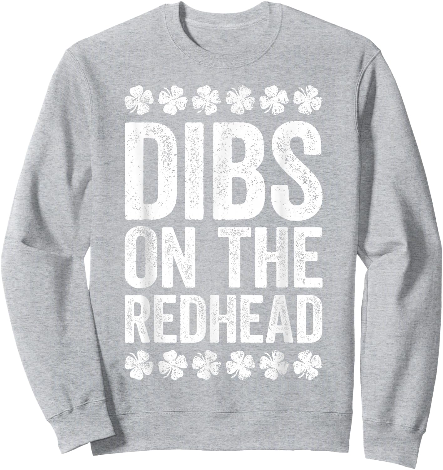 Dibs On The Redhead Shirt Men Women St Patricks Day Sweatshirt - Sweatshirt | Ash