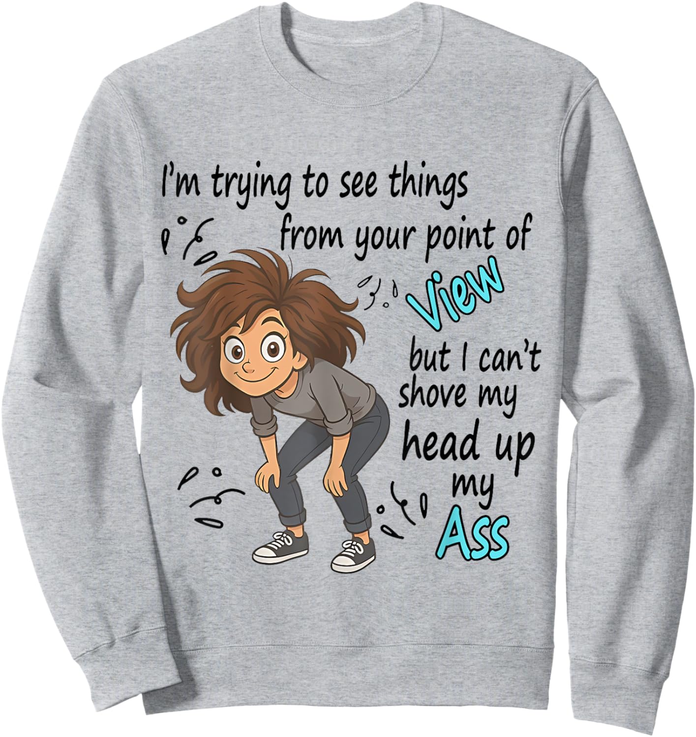I'm Trying To See Things From Your Point Of View But I Can't Sweatshirt - Sweatshirt | Ash