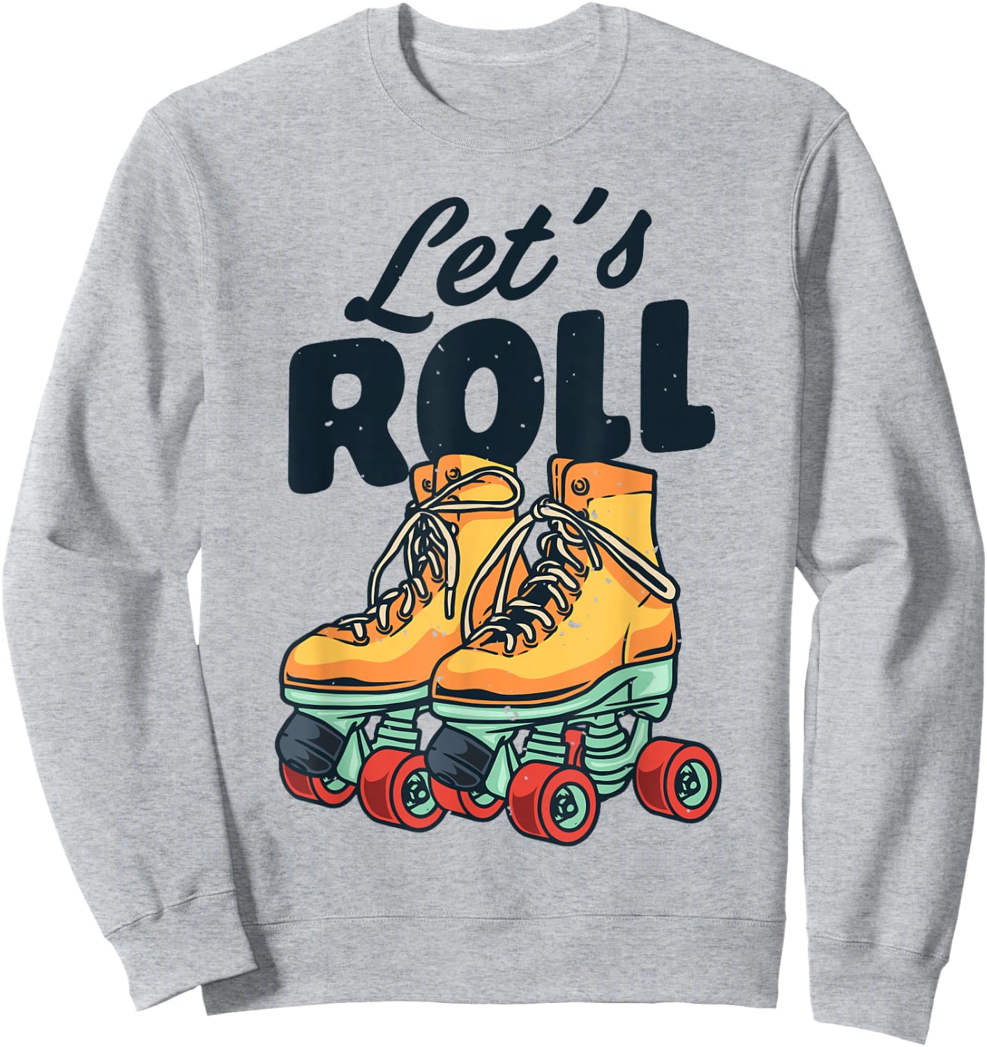 Let's Roll Roller Skating Skate Retro Vintage 70s 80s Sweatshirt - Sweatshirt | Ash