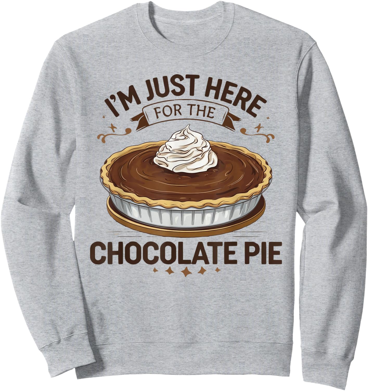 I'm Just Here For The Chocolate Pie Sweatshirt - Sweatshirt | Ash