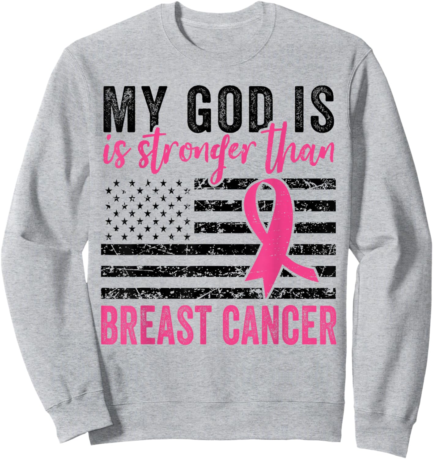 My God Is Stronger Than Breast Cancer US Flag Sweatshirt - Sweatshirt | Ash