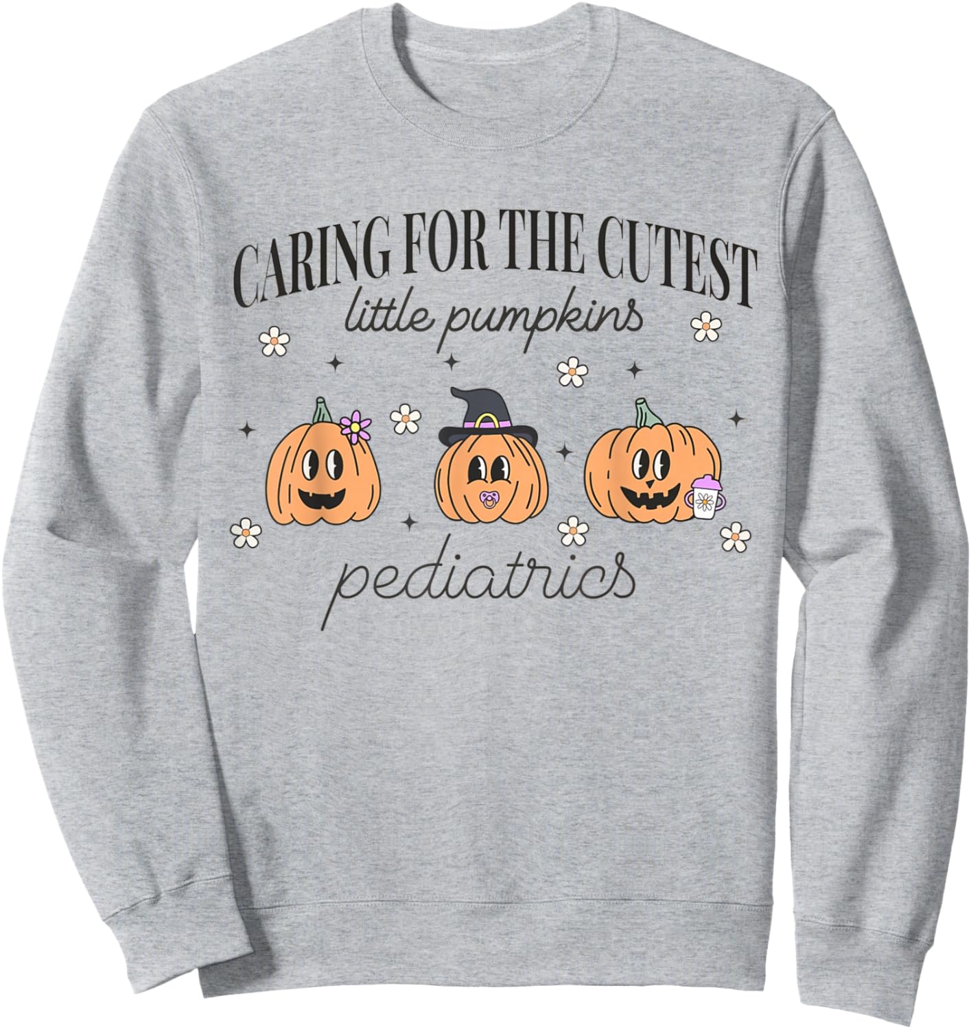 Caring For The Cutest Little Pumpkins Pediatrics Halloween Sweatshirt - Sweatshirt | Ash