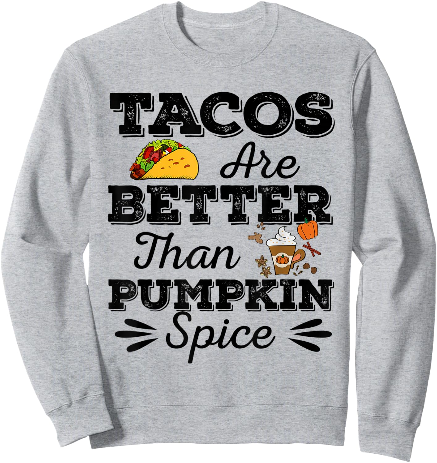 Tacos Are Better Than Pumpkin Spice Fall Halloween Tuesday Sweatshirt - Sweatshirt | Ash