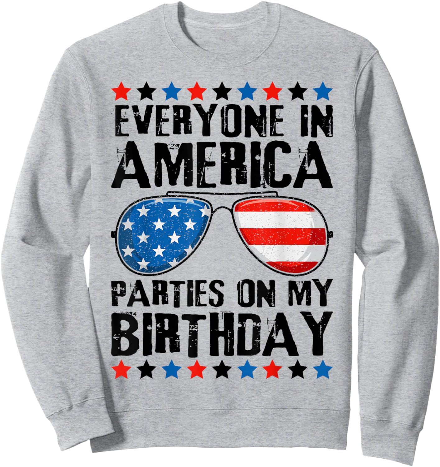 Everyone in America Parties on My Birthday 4th of July Sweatshirt - Sweatshirt | Ash