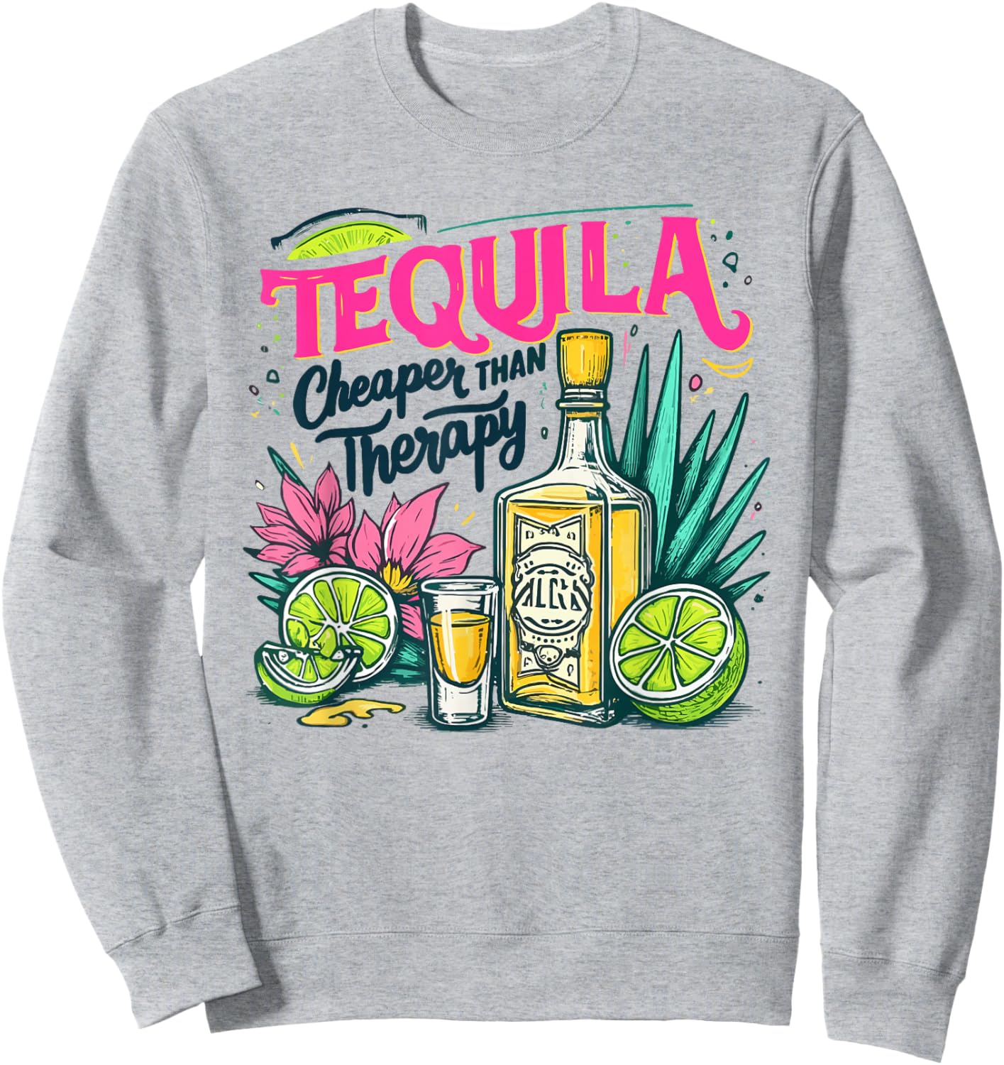 Tequila Cheaper Than A Therapy Funny Tequila Drinking Mexica Sweatshirt - Sweatshirt | Ash