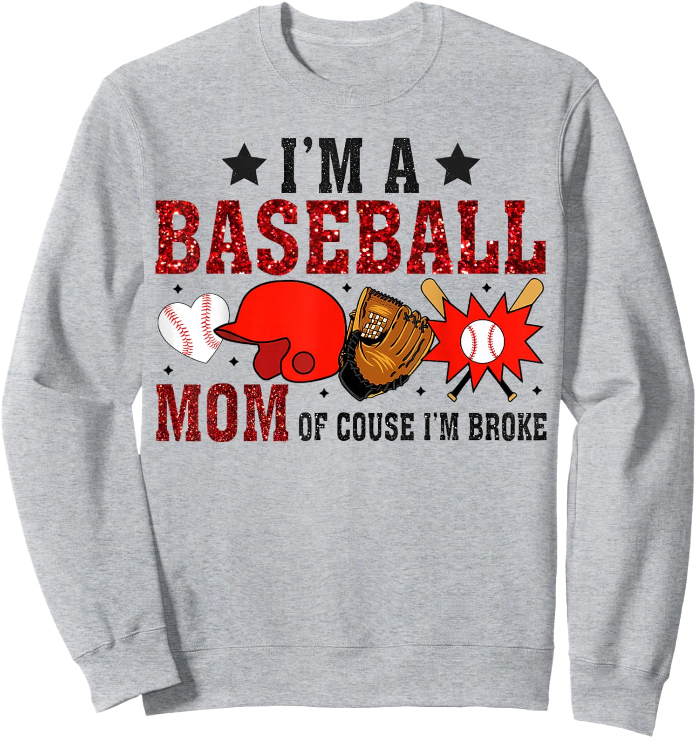 I’m A Baseball Mom Of Course I'm Broke Sweatshirt - Sweatshirt | Ash