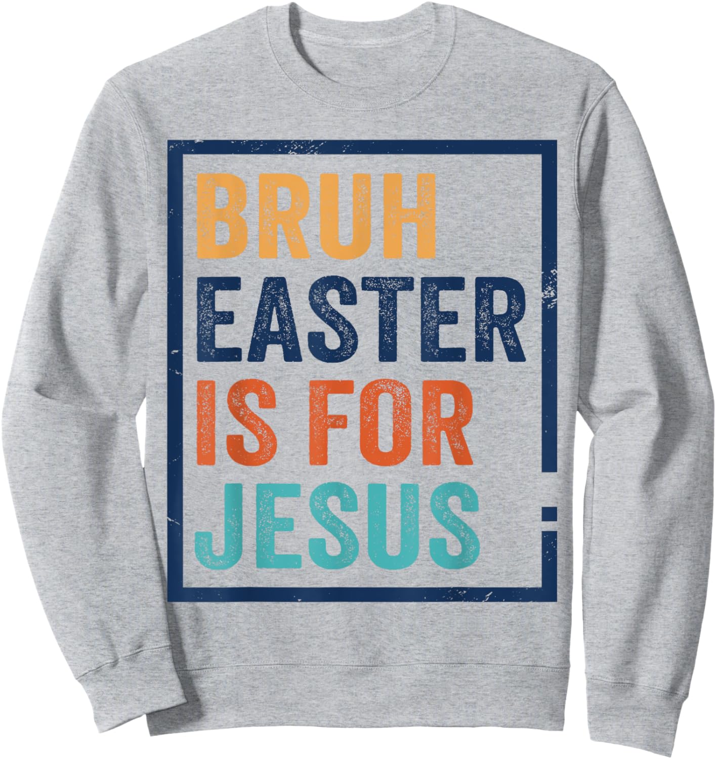 Bruh Easter is for Jesus Shirt Sweatshirt - Sweatshirt | Ash
