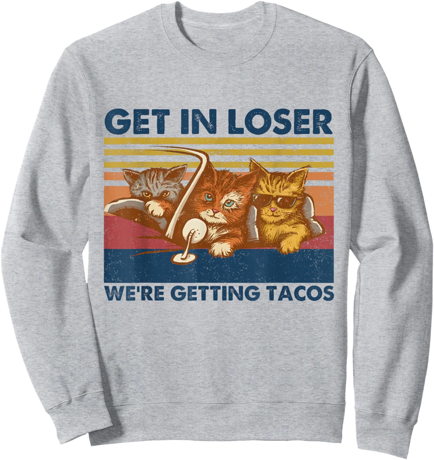 Get in Loser We're Getting Tacos Funny Cute Cats Vintage Sweatshirt - Sweatshirt | Ash
