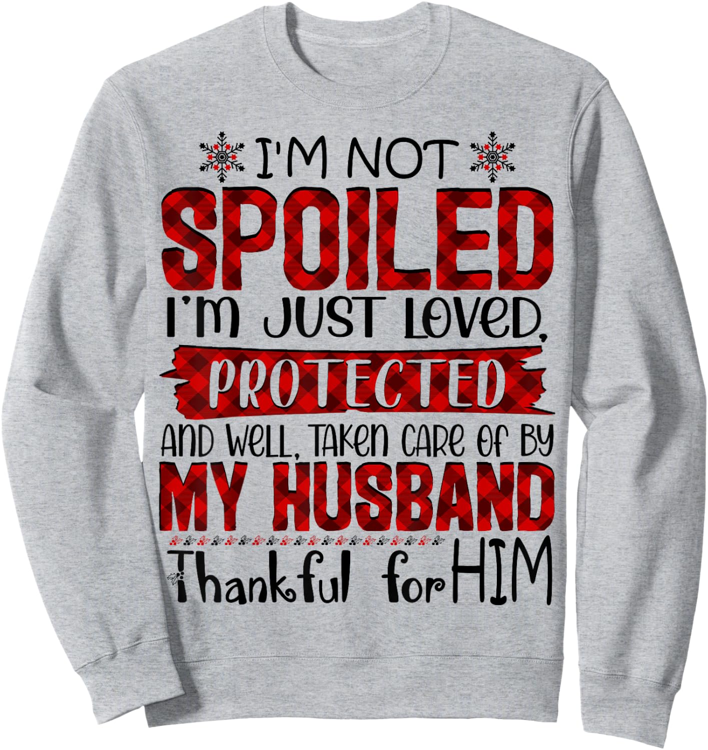 Wife I'm Not Spoiled I'm Just Loved Protected By My Husband Sweatshirt - Sweatshirt | Ash
