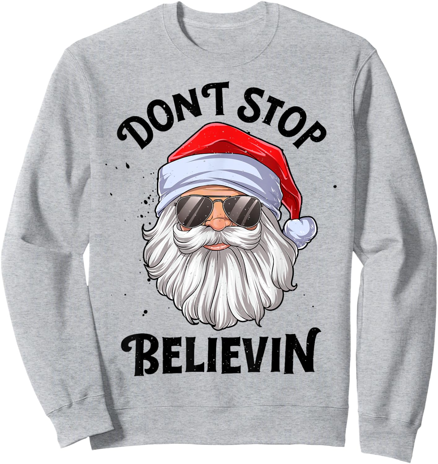 Don't Stop Believin Santa Christmas Boys Girls Funny Xmas Sweatshirt - Sweatshirt | Ash