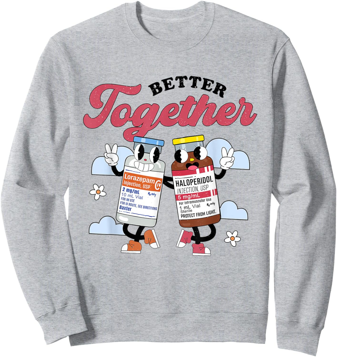 Retro Better Together Haldol Ativan ICU Nurse Healthcare RN Sweatshirt - Sweatshirt | Ash