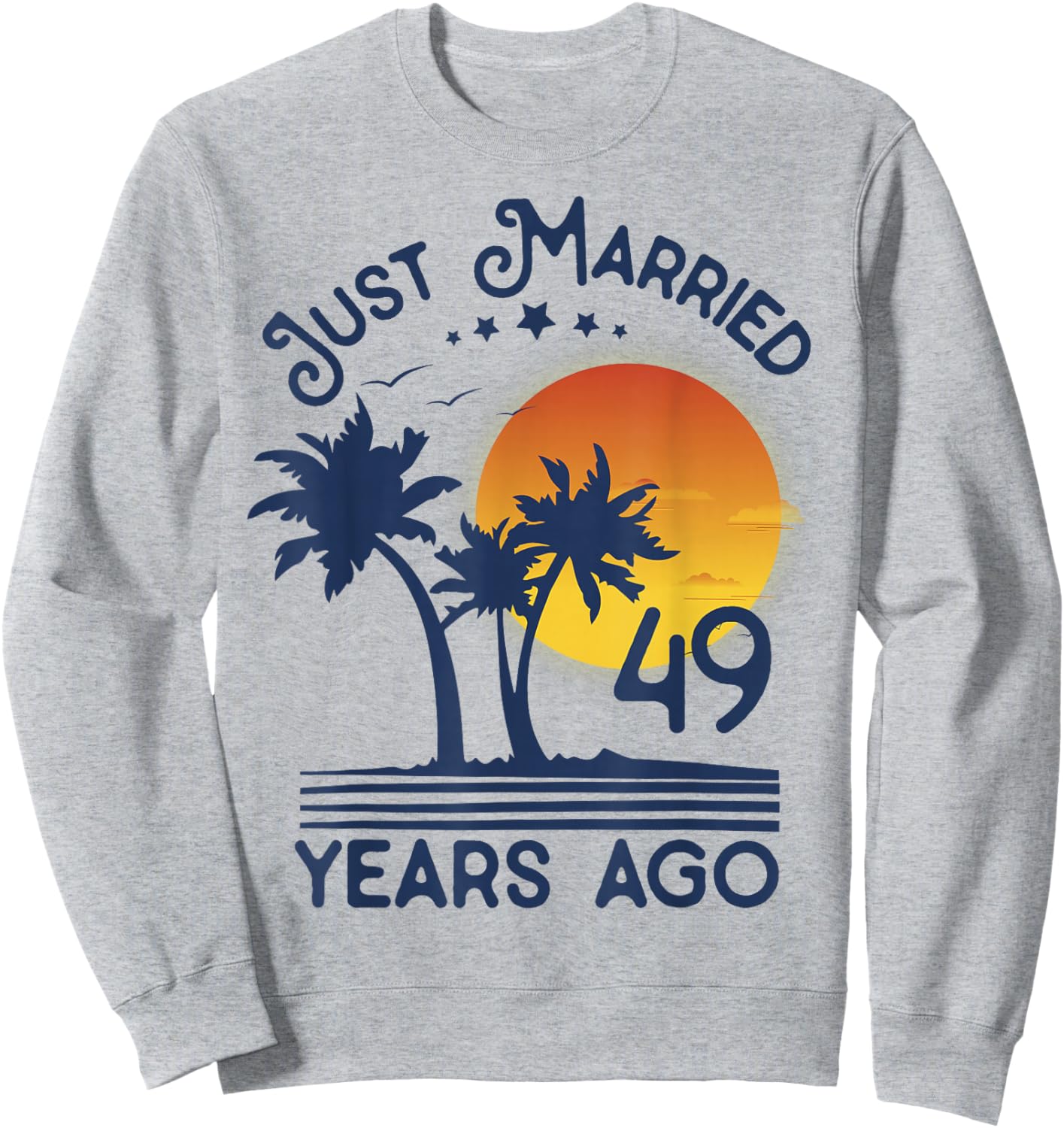 Just Married 49 years Ago 49th Wedding Anniversary Party Sweatshirt - Sweatshirt | Ash