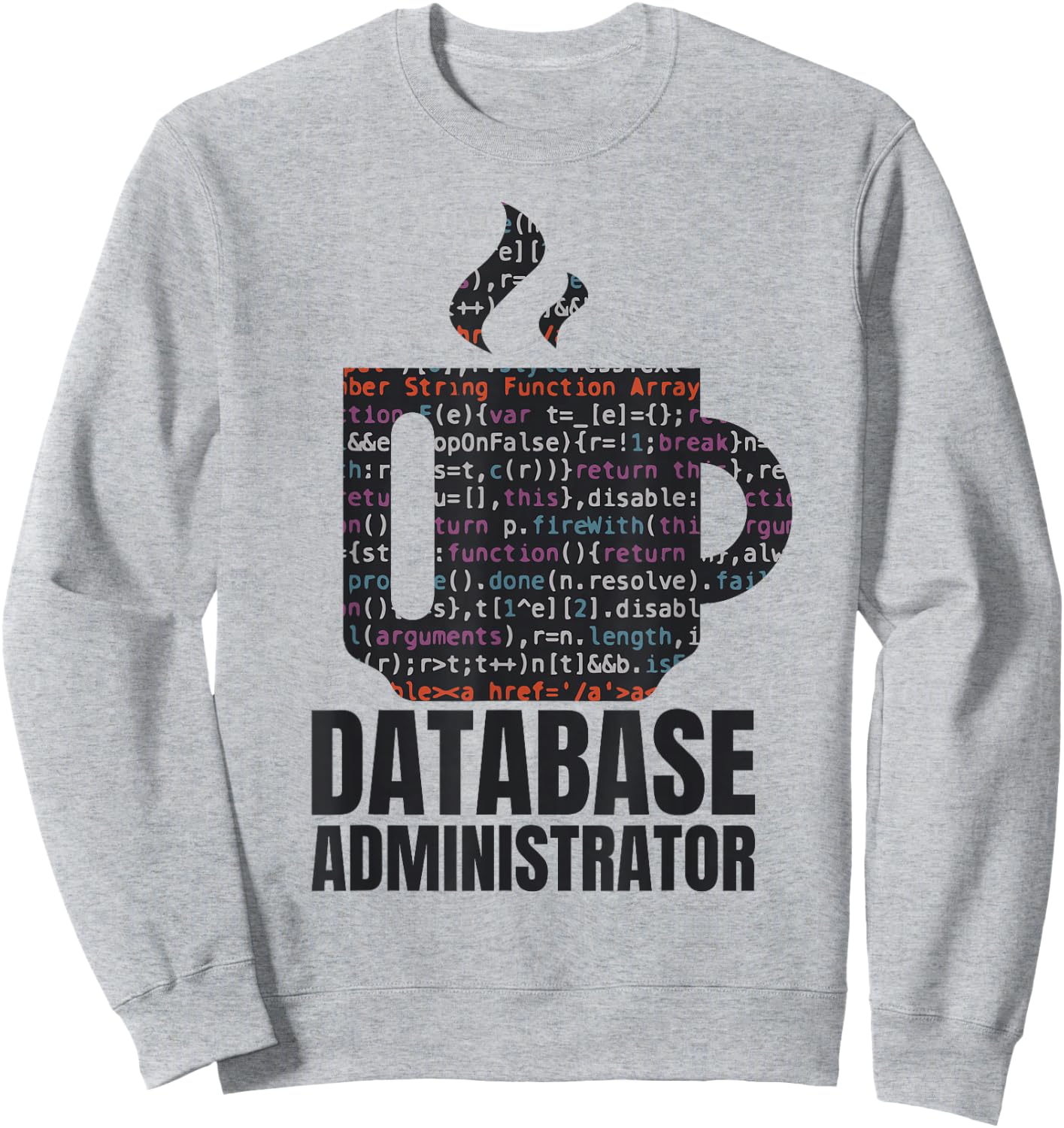 Database Data SQL Programmer Administration Sweatshirt - Sweatshirt | Ash
