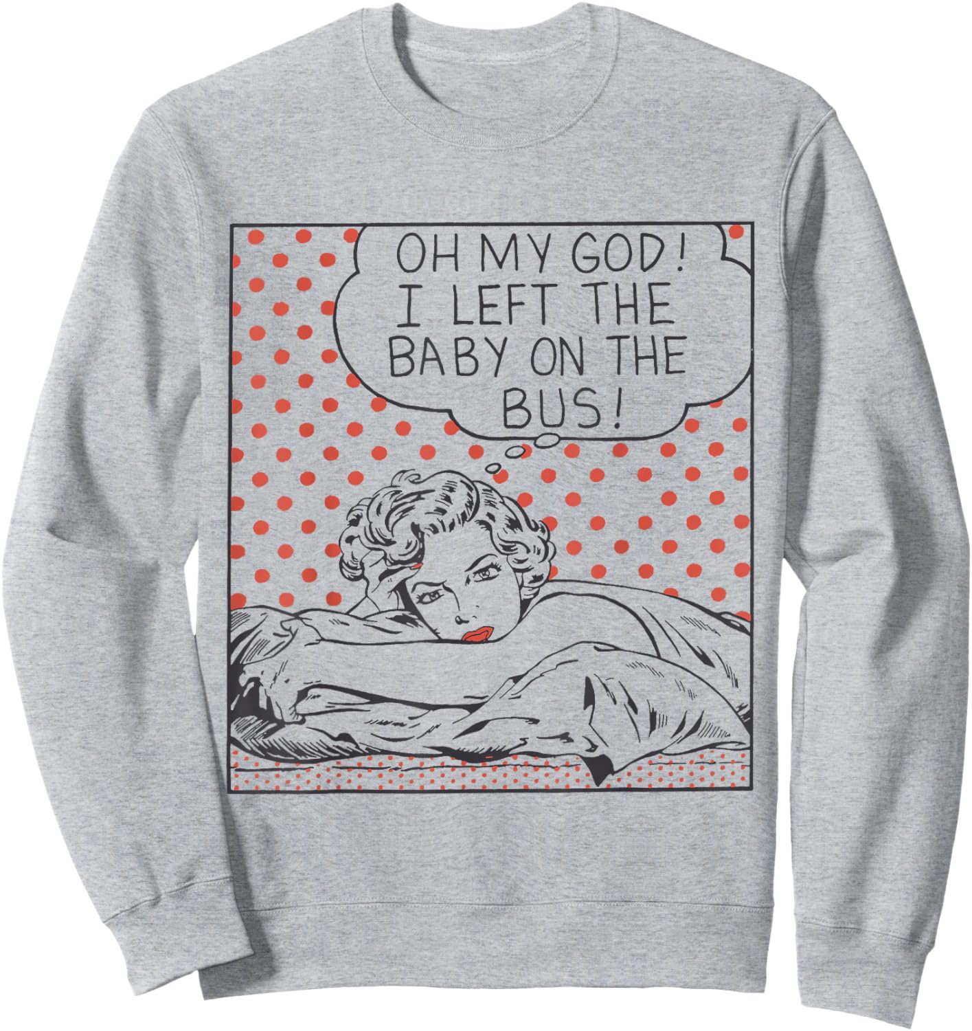 Oh my God I Left the Baby on the Bus Sweatshirt - Sweatshirt | Ash
