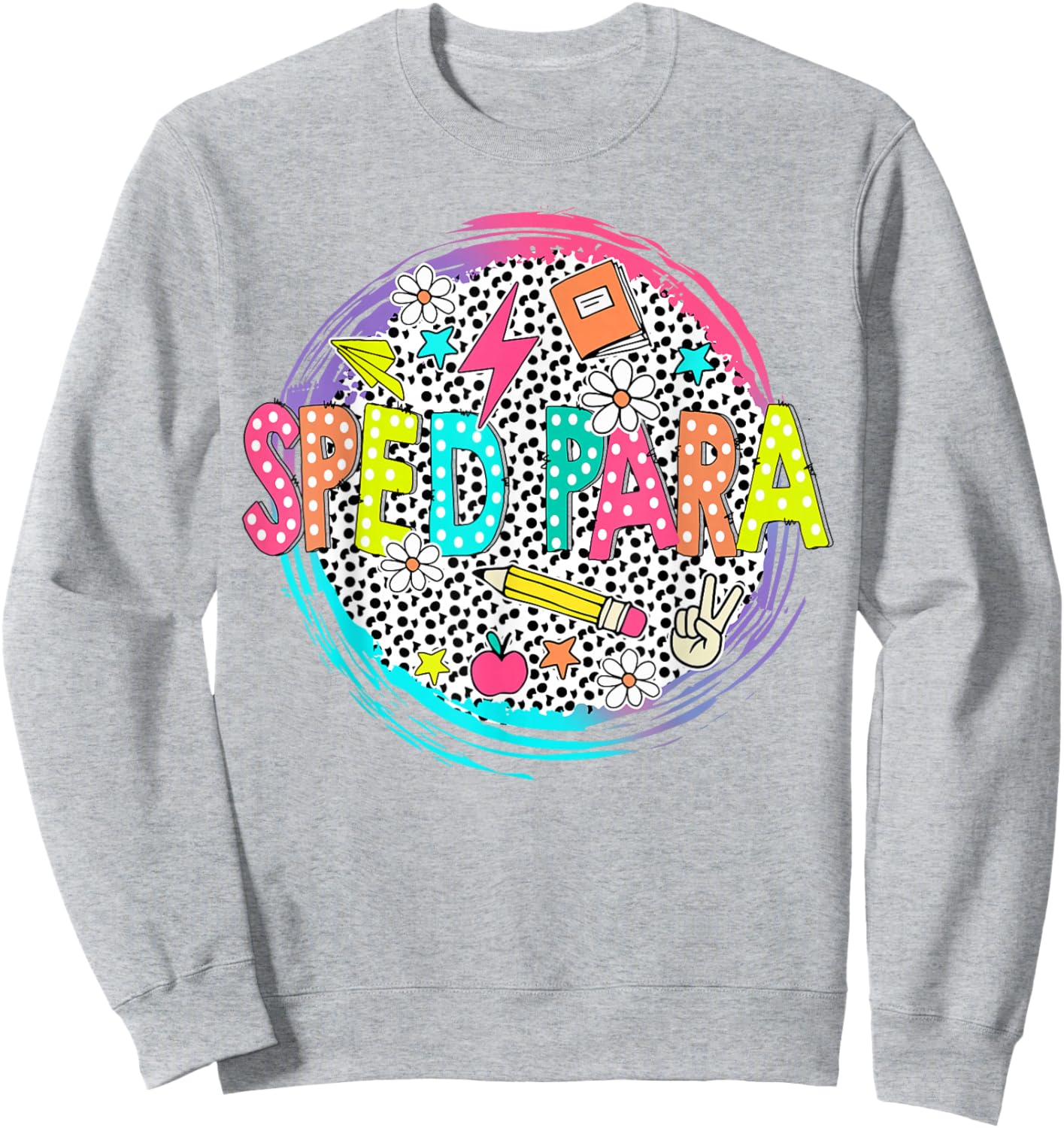 Cute Sped Para Shirt First Day of school Back to school gift Sweatshirt - Sweatshirt | Ash