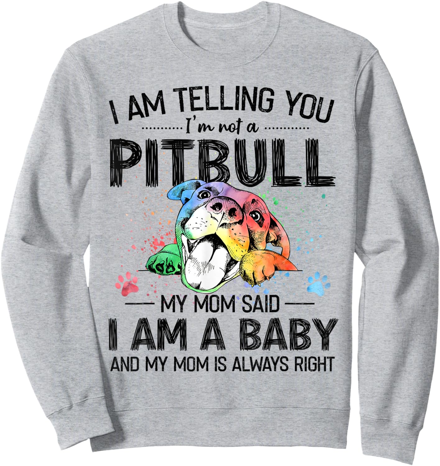 I Am Telling You I'm Not A Pitbull Dog Lovers Gifts Sweatshirt - Sweatshirt | Ash