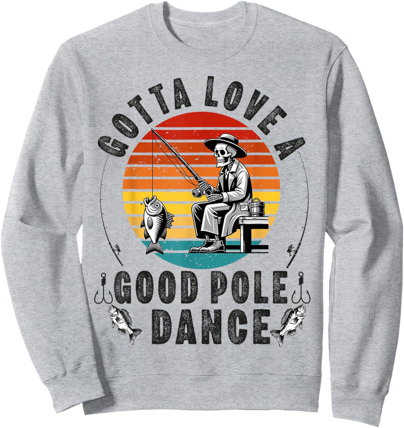 Gotta Love a Good Pole Dance Funny Fishing Husband Men Sweatshirt - Sweatshirt | Ash