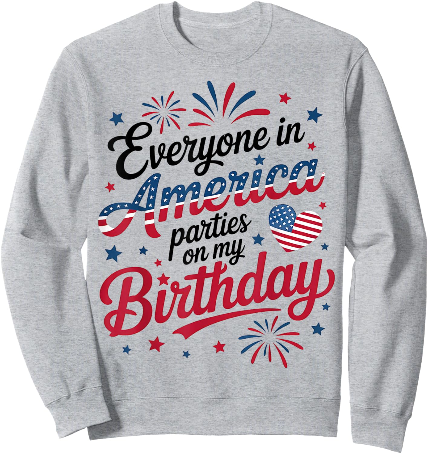 4th of July 2025 Everyone in America Parties On My Birthday Sweatshirt - Sweatshirt | Ash