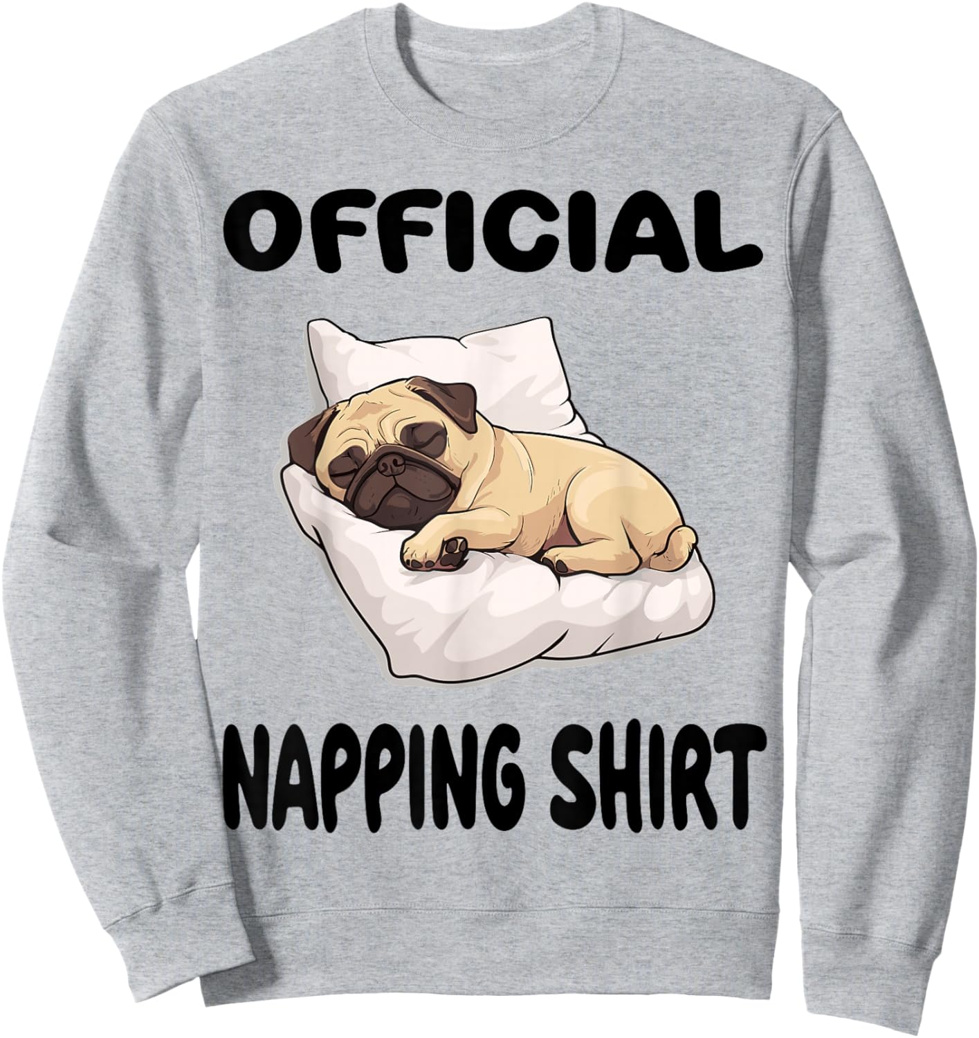 Pug Puggy Dog Pajamas Nightgown Official Napping Sweatshirt - Sweatshirt | Ash