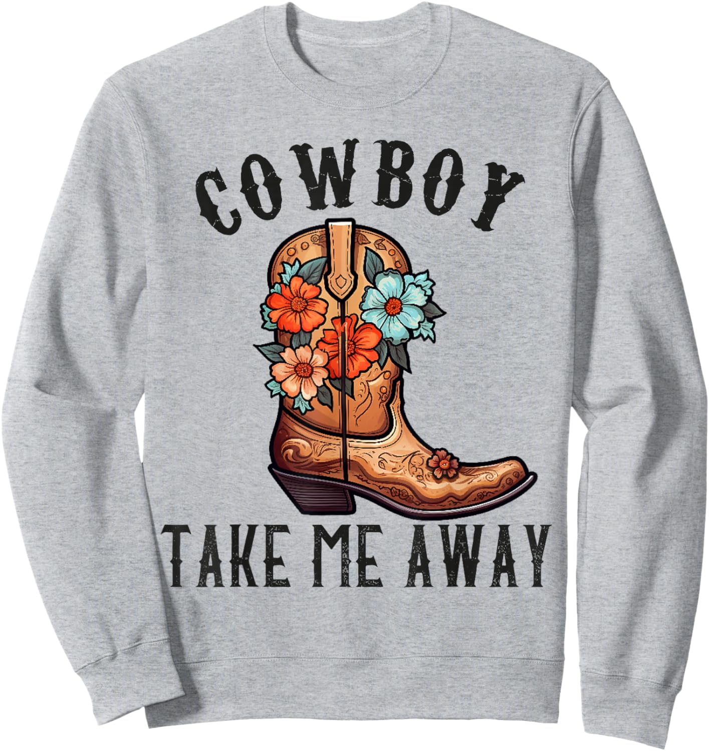 Cowboy Take Me Away Shirts Cowgirl Country Music Sweatshirt - Sweatshirt | Ash