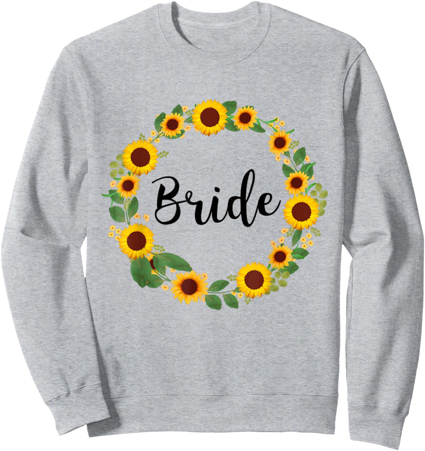 Bride Sunflower Wreath Flowers Floral Wedding Party Sweatshirt - Sweatshirt | Ash