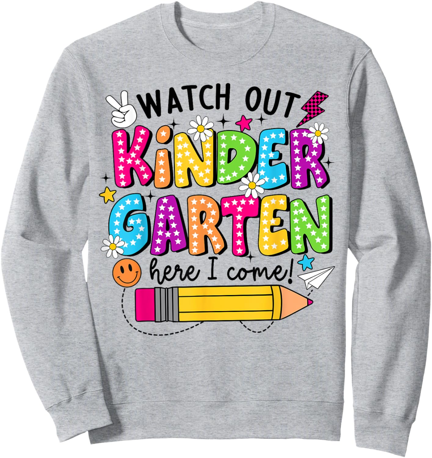 Watch Out Kindergarten Here I Come Kinder Back To School Sweatshirt - Sweatshirt | Ash