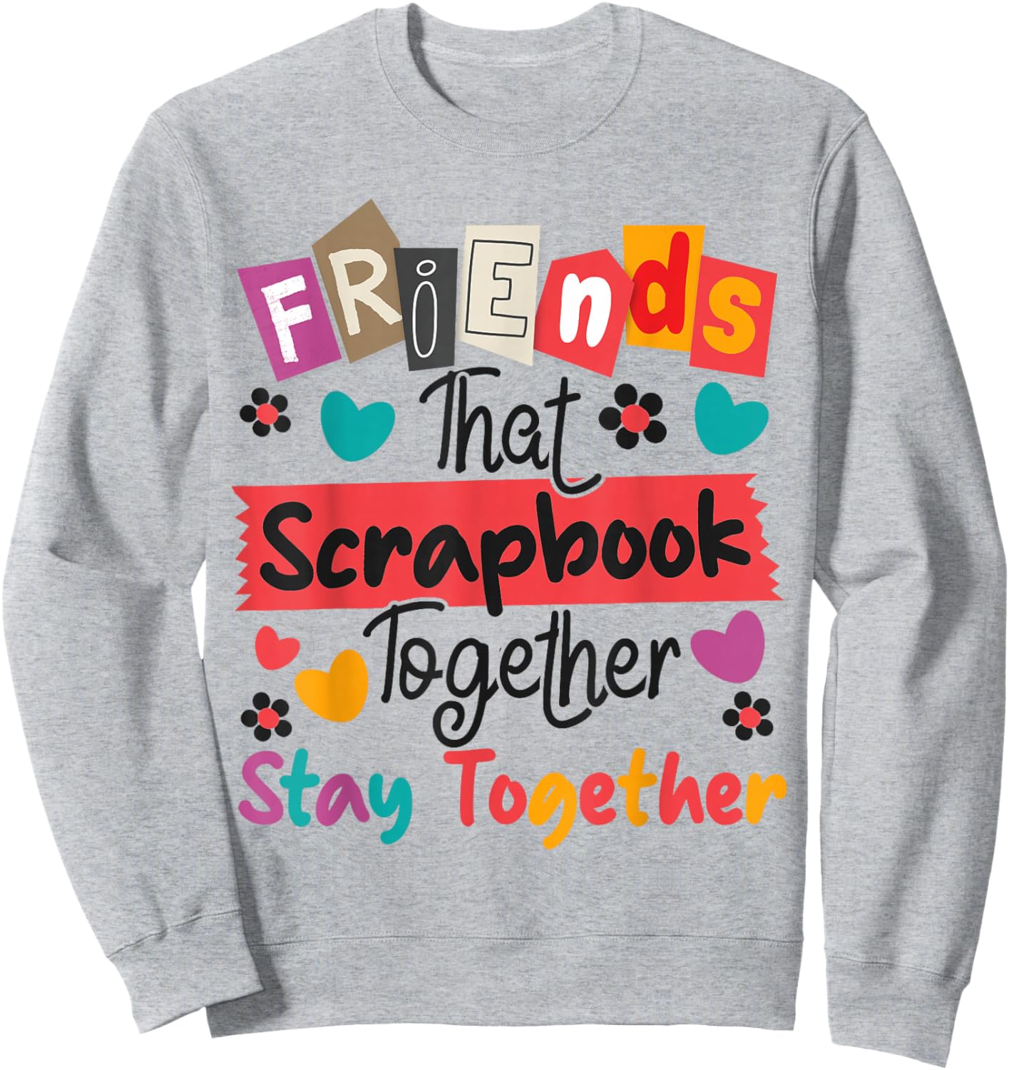 Scrapbooking Friends Buddies Besties Friends That Scrapbook Sweatshirt - Sweatshirt | Ash
