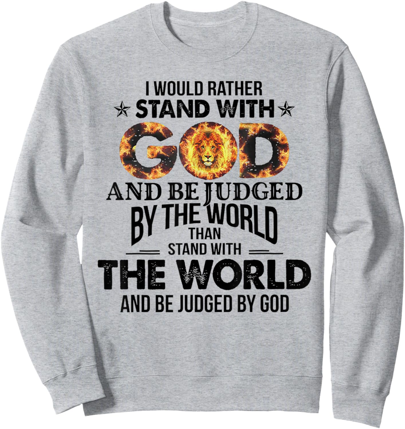 I Would Rather Stand With God And Be Judged By The World Sweatshirt - Sweatshirt | Ash