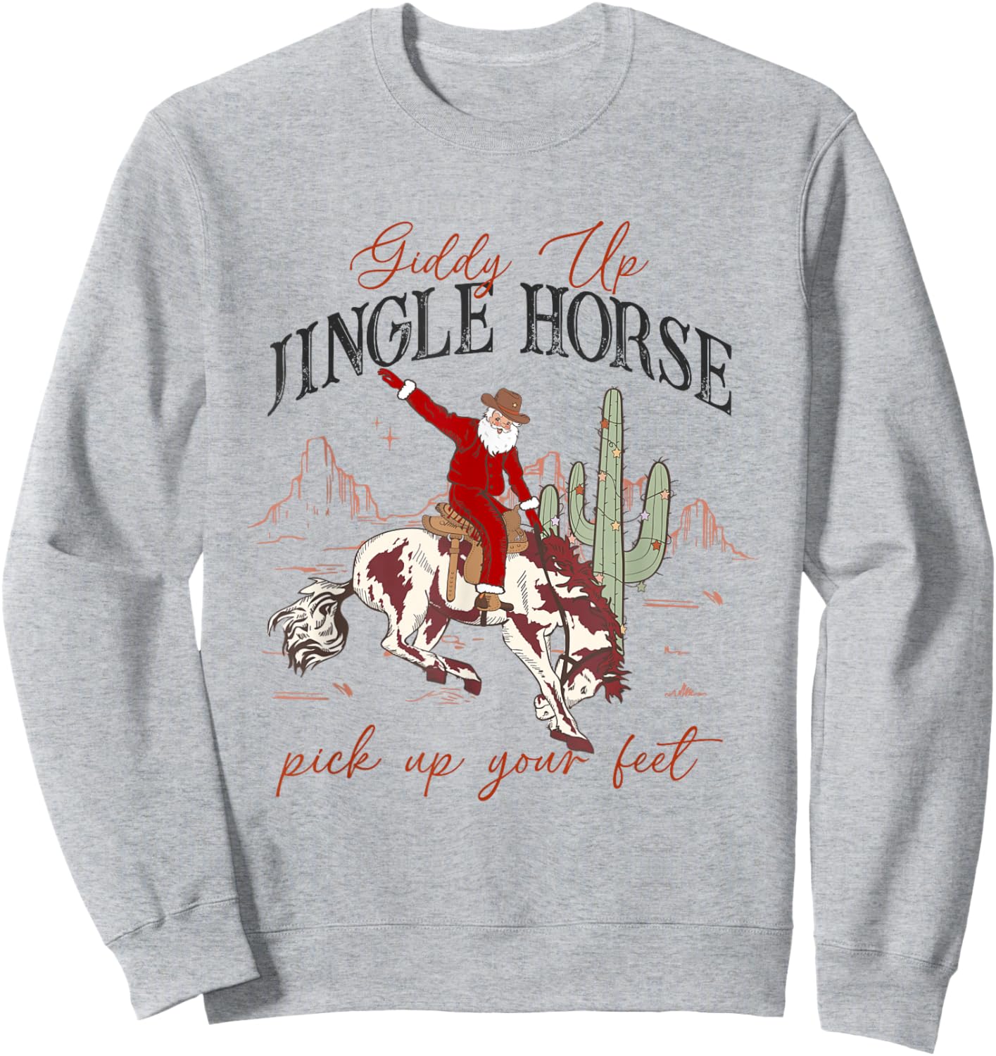 Giddy Up Jingle Horse Pick Up Your Feet Santa Cactus Xmas Sweatshirt - Sweatshirt | Ash