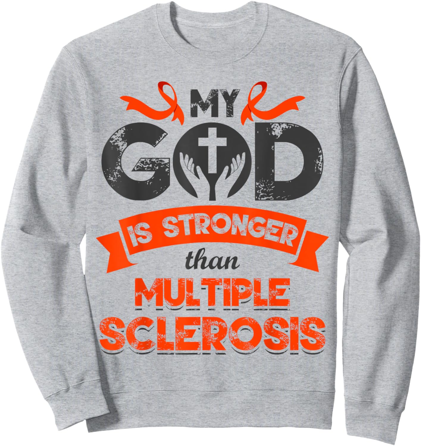 My God is Stronger than Multiple Sclerosis Awareness MS Sweatshirt - Sweatshirt | Ash