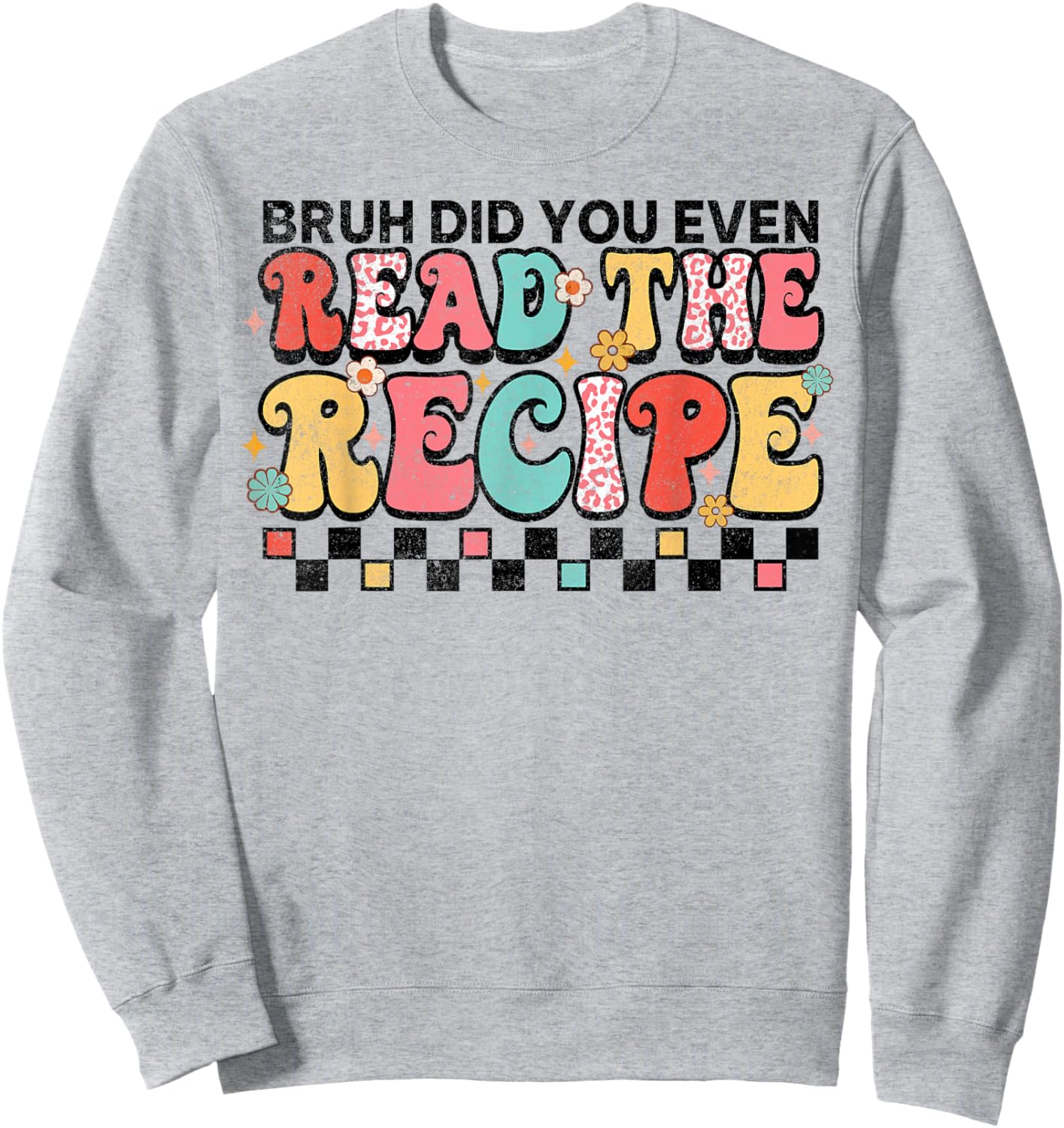 Did You Even Read The Recipe Family Consumer Science FCS Sweatshirt - Sweatshirt | Ash