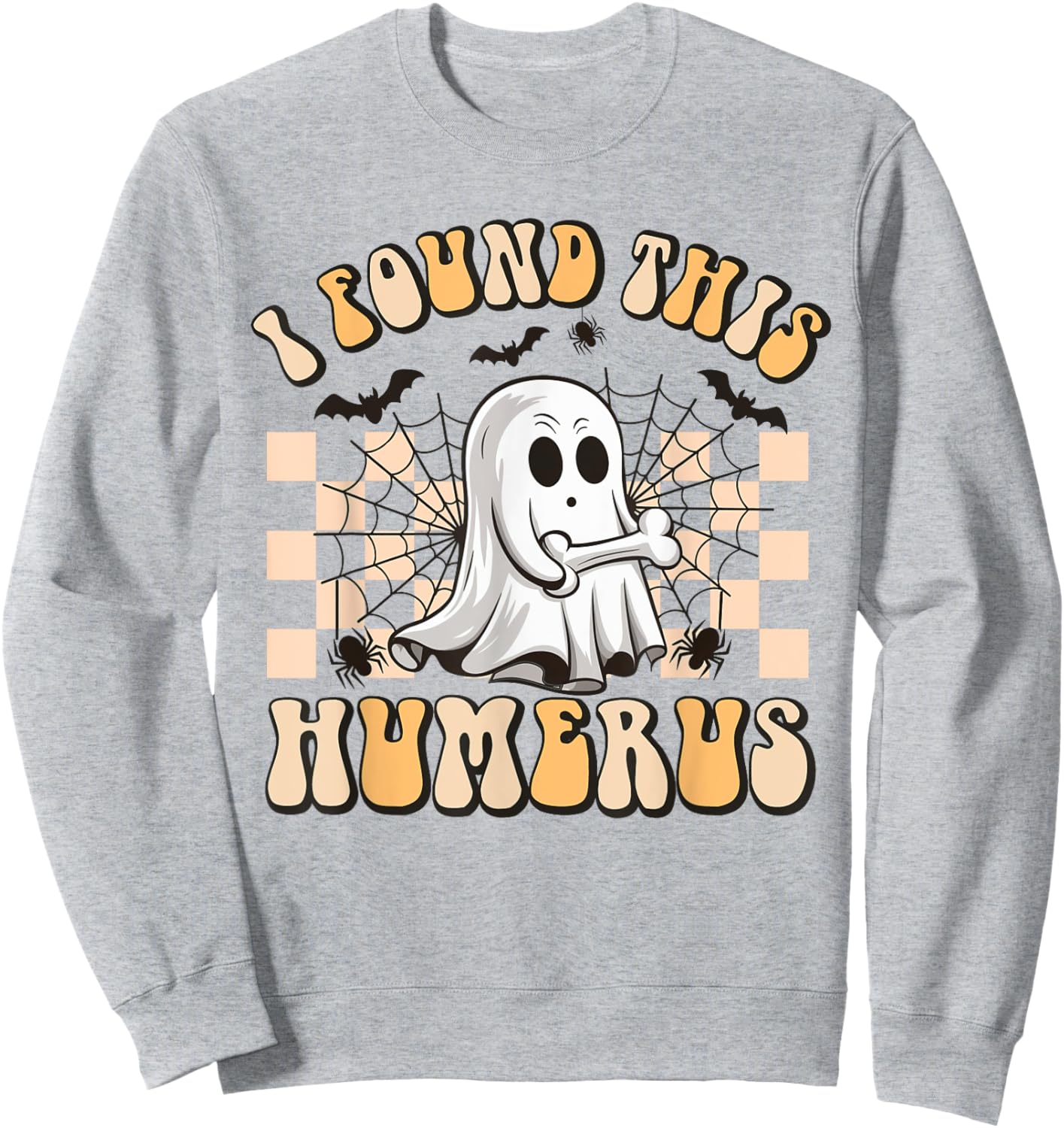 Groovy I Found This Humerus Funny Halloween Humorous Medical Sweatshirt - Sweatshirt | Ash