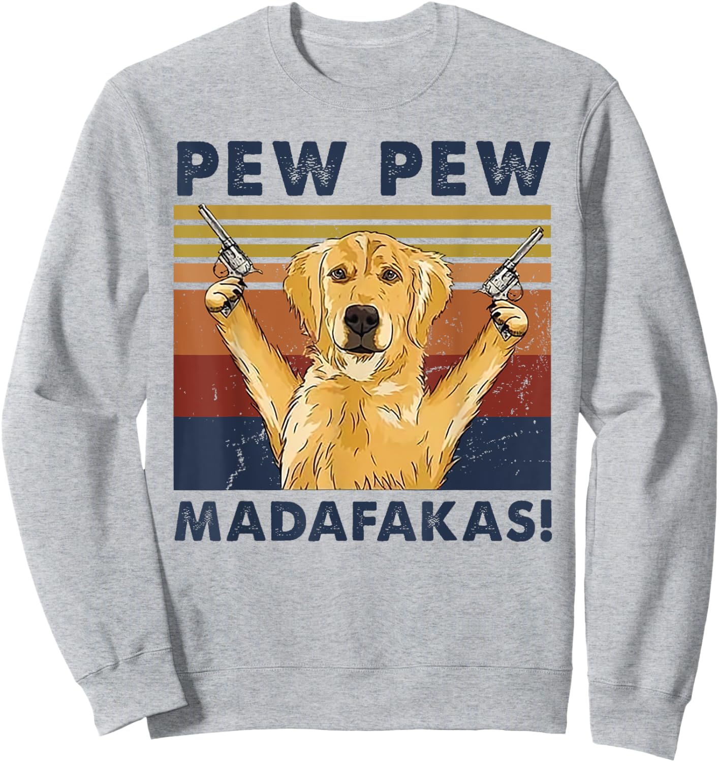 Vintage Golden Retriever Dog Pew Pew Madafakas Dogs Lovers Sweatshirt - Sweatshirt | Ash