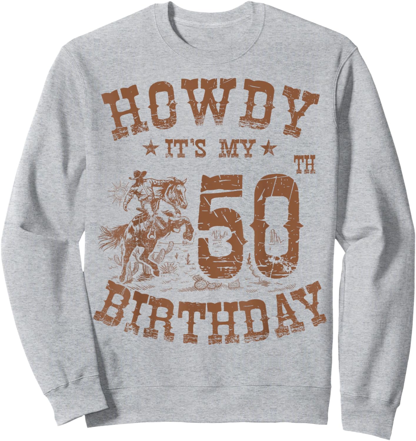 Howdy It's My 50th Birthday Western Cowboy 50 Years Old Bday Sweatshirt - Sweatshirt | Ash
