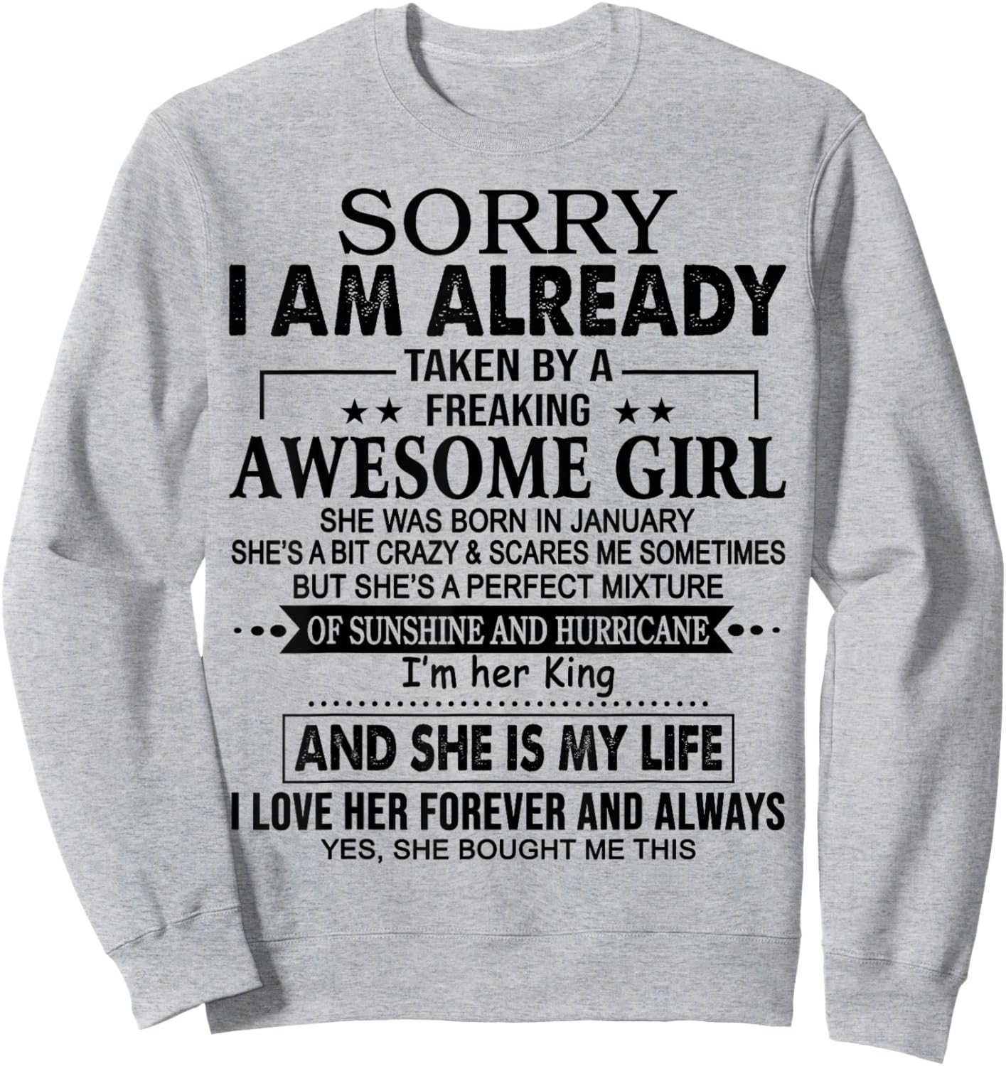 Sorry I am already taken by a freaking awesome girl January Sweatshirt - Sweatshirt | Ash