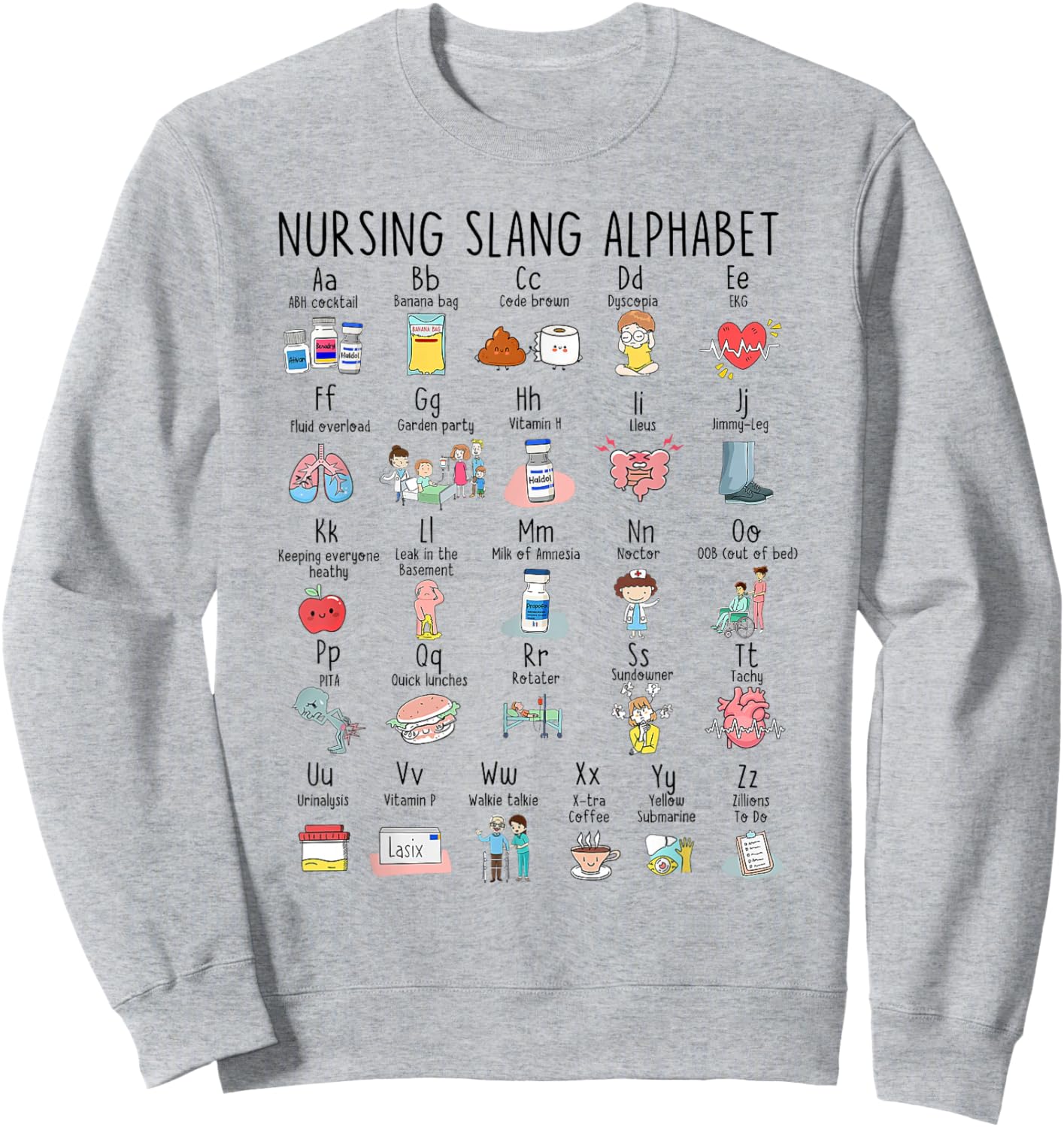 Cute Nursing Slang Alphabet Nurse Life Nursing RN ICU ER Sweatshirt - Sweatshirt | Ash