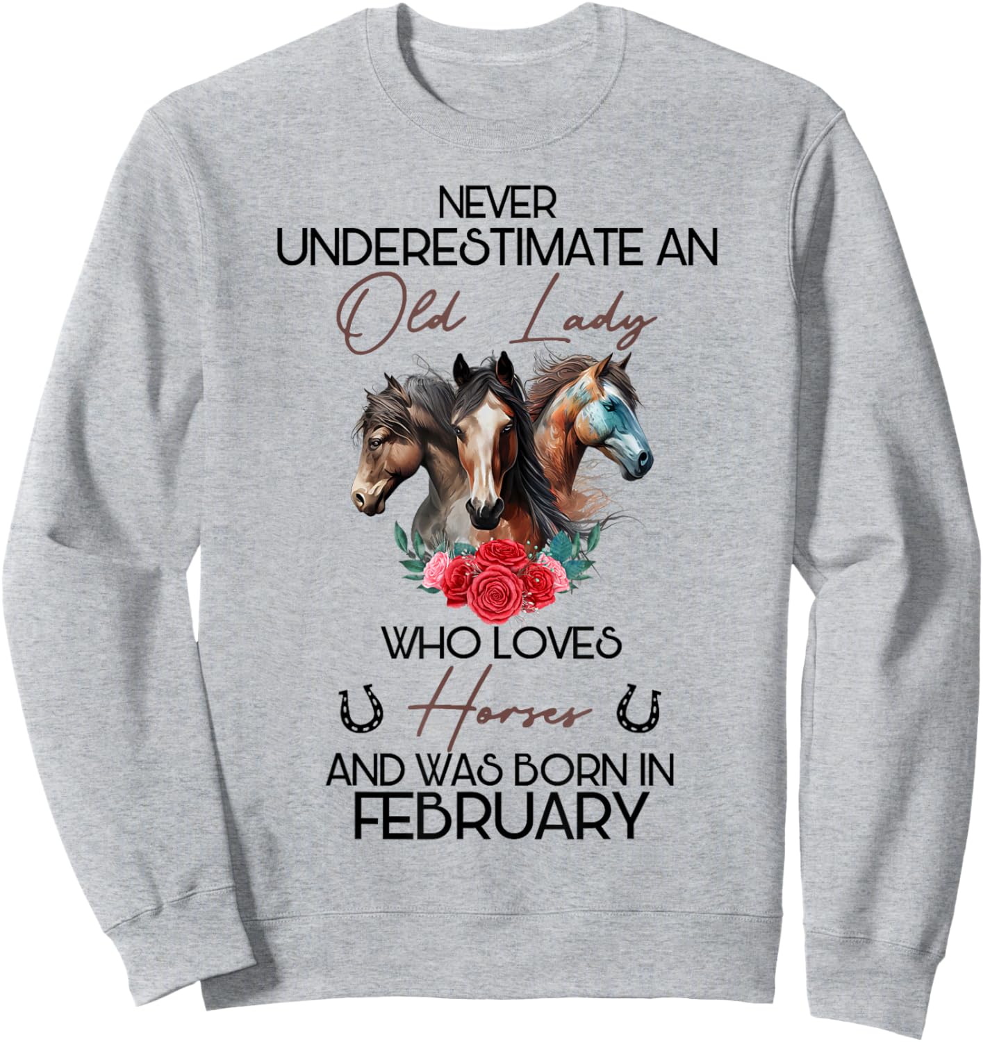 Never Underestimate An Old Lady Who Loves Horses February Sweatshirt - Sweatshirt | Ash