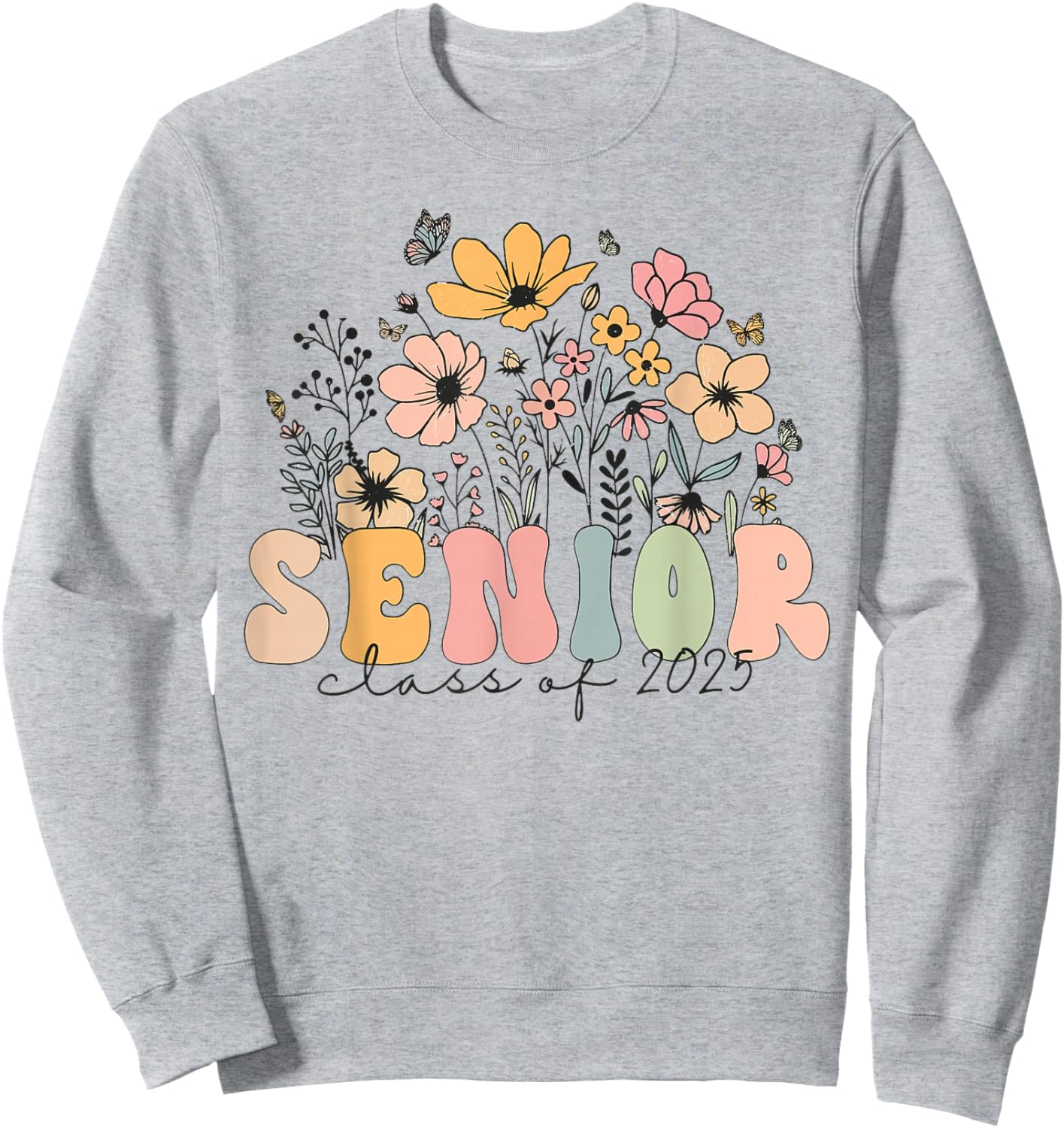 Wildflower Senior Class Of 2025 Graduation Back To School Sweatshirt - Sweatshirt | Ash