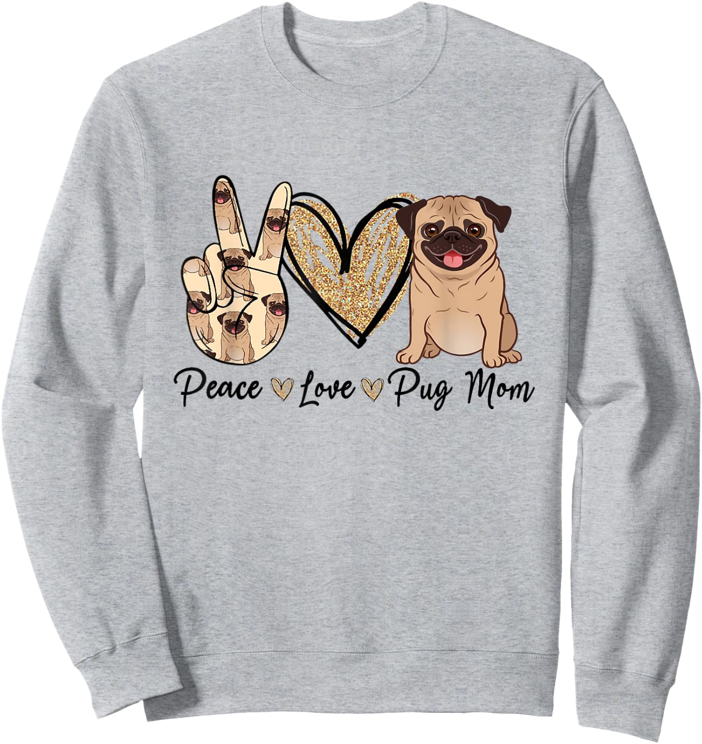 Peace Love Pug Mom Funny Dog Mom Puppy Lover Mother's Day Sweatshirt - Sweatshirt | Ash