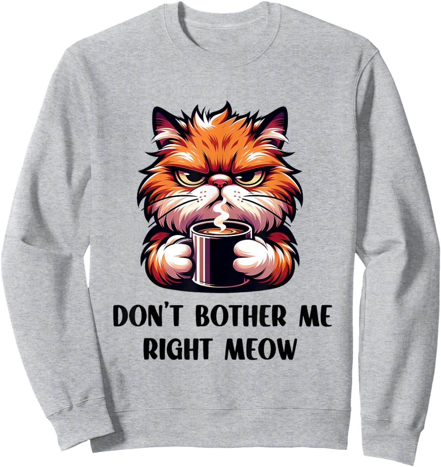 Funny Don't Bother Me Right Meow Cats Cat Coffee Men Women Sweatshirt - Sweatshirt | Ash
