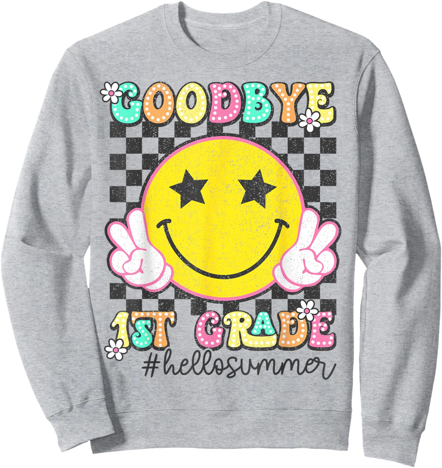 Goodbye 1st Grade Hello Summer 2025 First Grade Graduation Sweatshirt - Sweatshirt | Ash