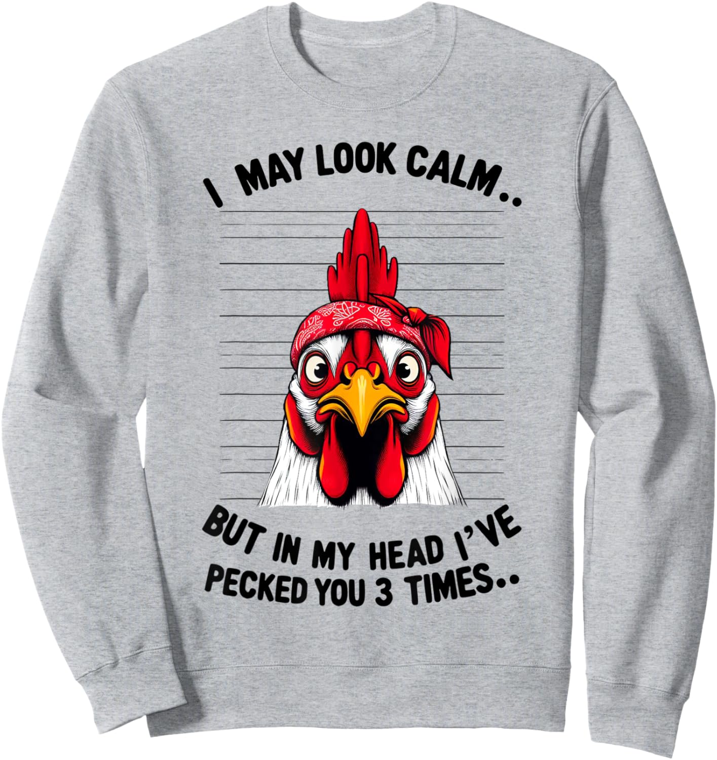 Funny I May Look Calm But In My Head Ive Pecked You 3 Times Sweatshirt - Sweatshirt | Ash