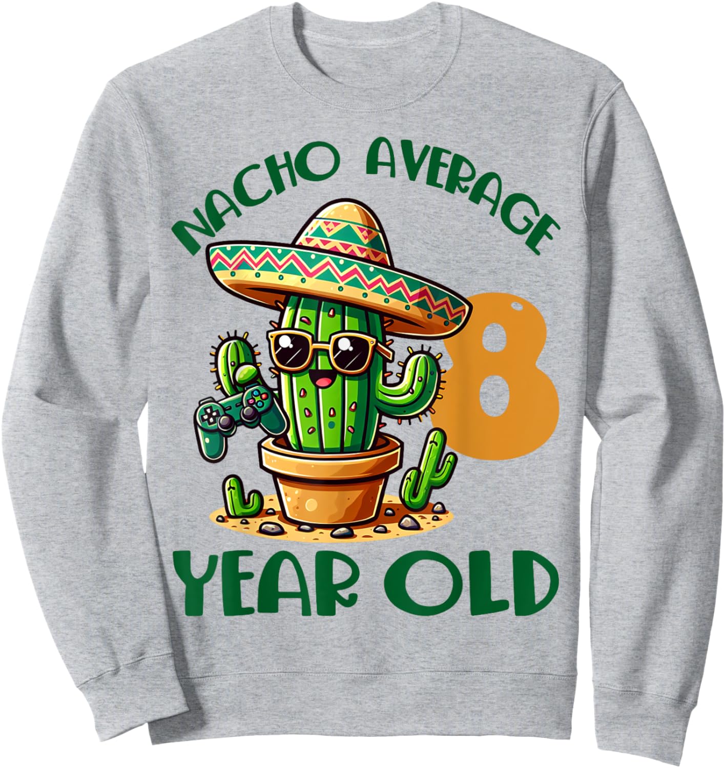 Nacho Average 8 Year Old Birthday Boys Girls Cactus Sombrero Sweatshirt - Sweatshirt | Ash