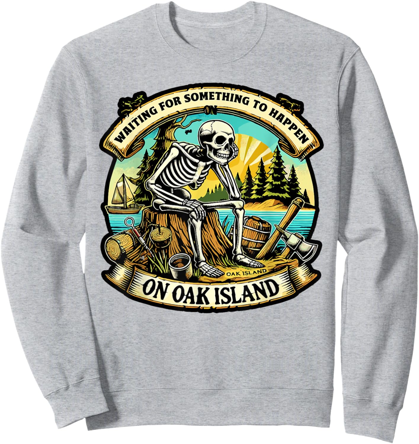 Funny Skeleton Waiting Something To Happen on Oak Island Sweatshirt - Sweatshirt | Ash