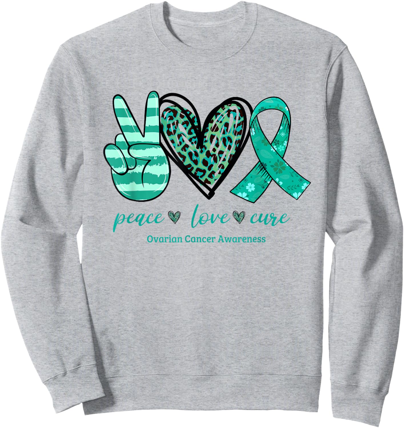 Peace Love Cure Teal Ribbon Ovarian Cancer Awareness Sweatshirt - Sweatshirt | Ash