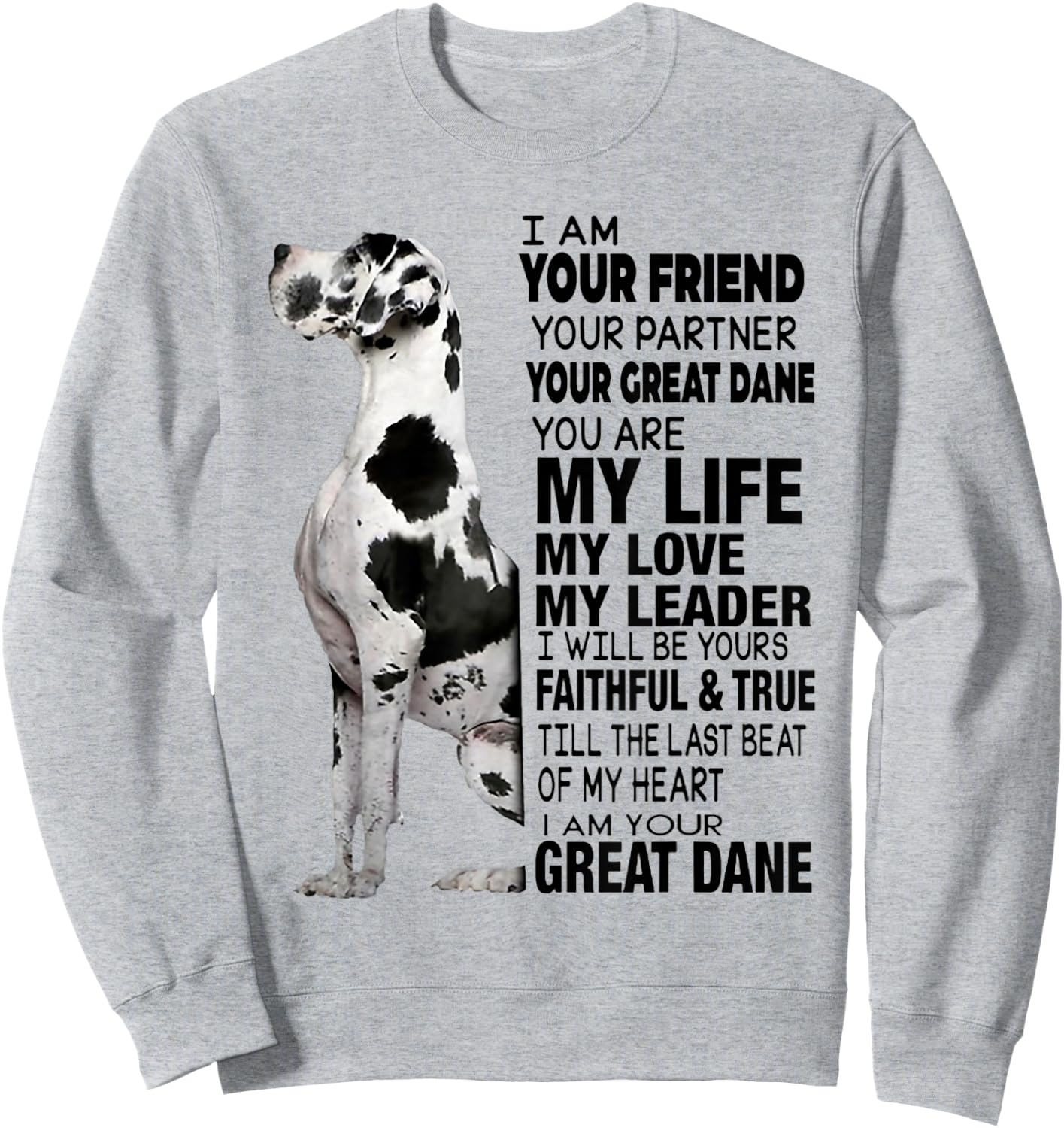 I Am Your Friend Your Partner Your Great Dane Sweatshirt - Sweatshirt | Ash