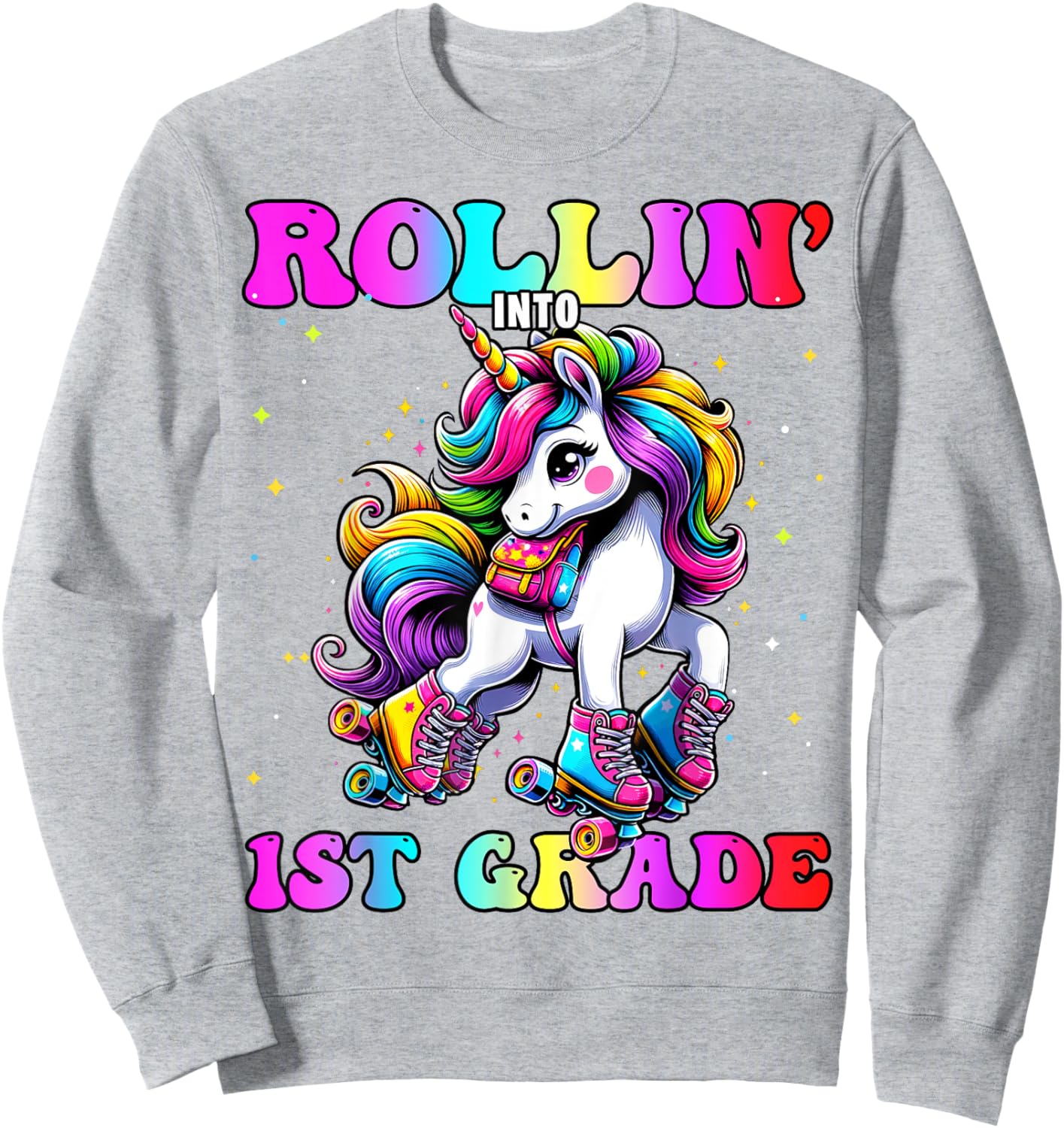 1st Grade Back To School First Day Girls Rollin Unicorn Sweatshirt - Sweatshirt | Ash