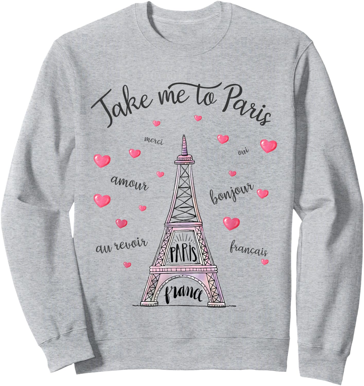 Take me to Paris Eiffel Tower Paris France Women Girl Sweatshirt - Sweatshirt | Ash